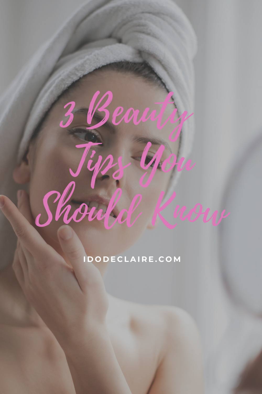 3 Beauty Tips You Should Know