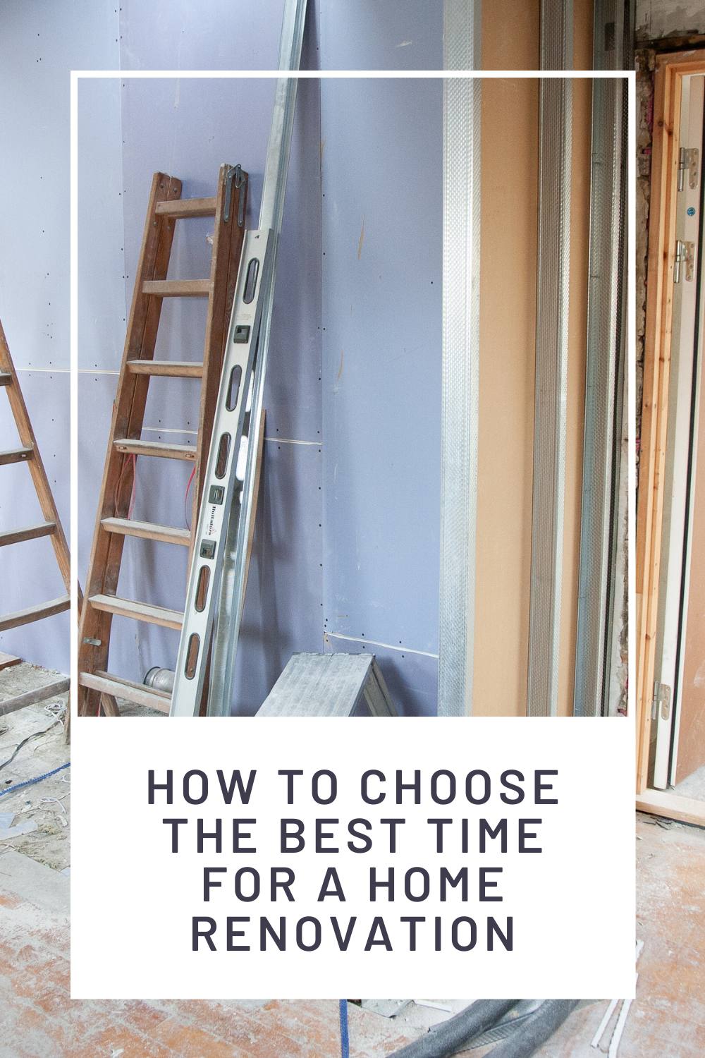 How to Choose the Best Time for a Home Renovation