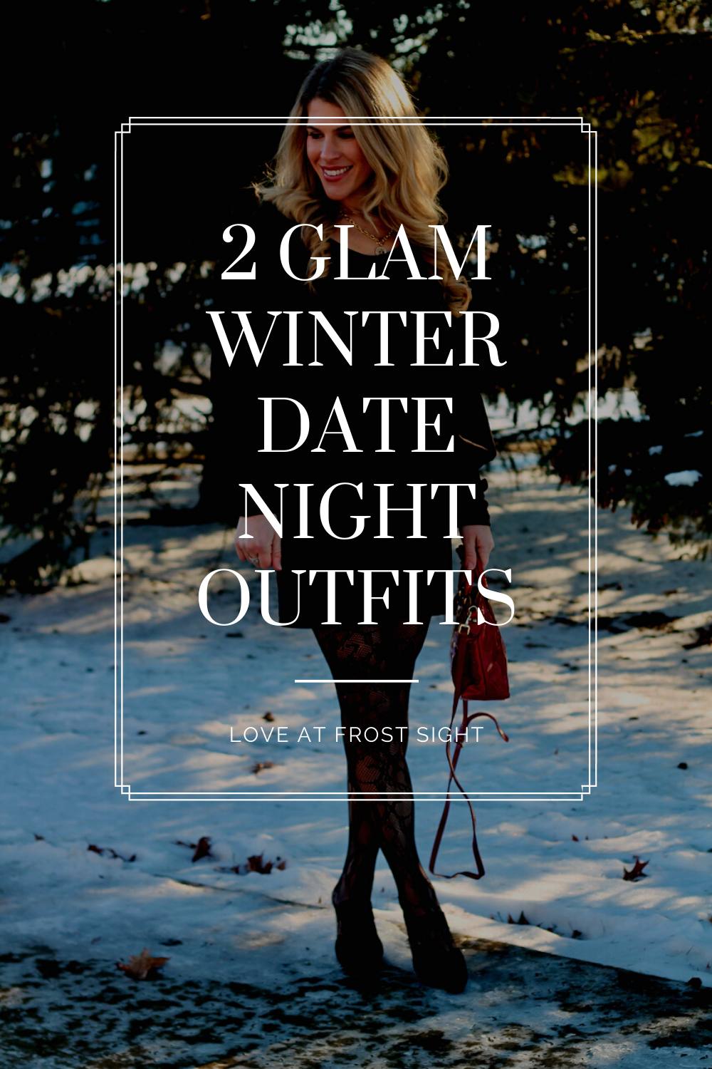 Love At Frost Sight: 2 Glam Winter Date Night Outfits