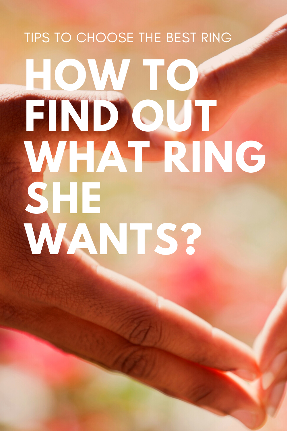 How to Find Out What Ring SHE wants?