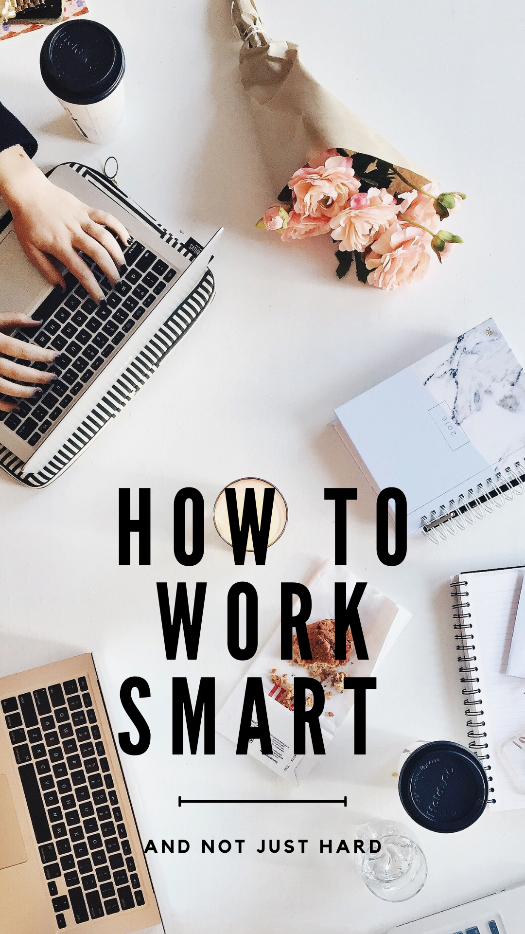 How to Work Smart and Not Just Hard