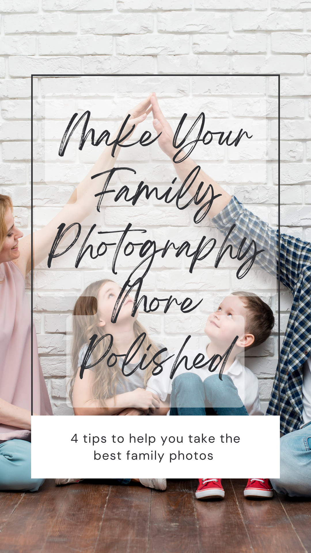 4 Tips to Make Your Family Photography More Polished