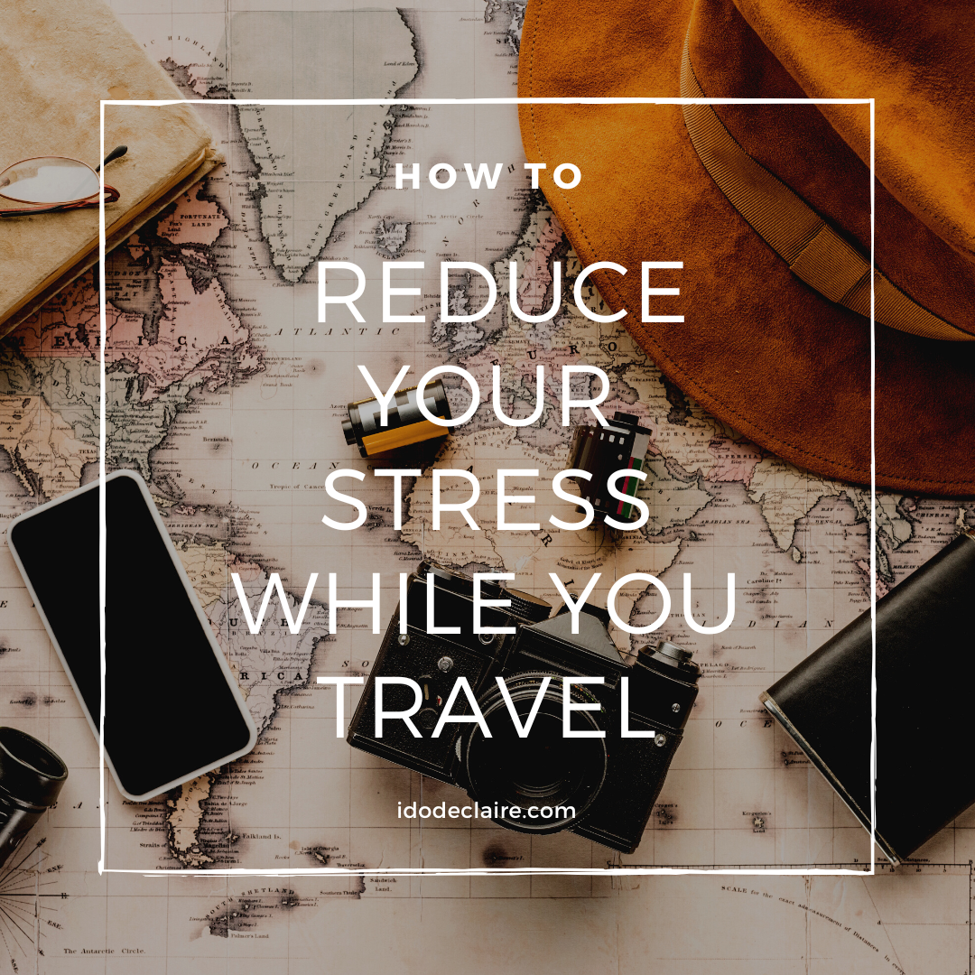 How to Reduce Your Stress While You Travel