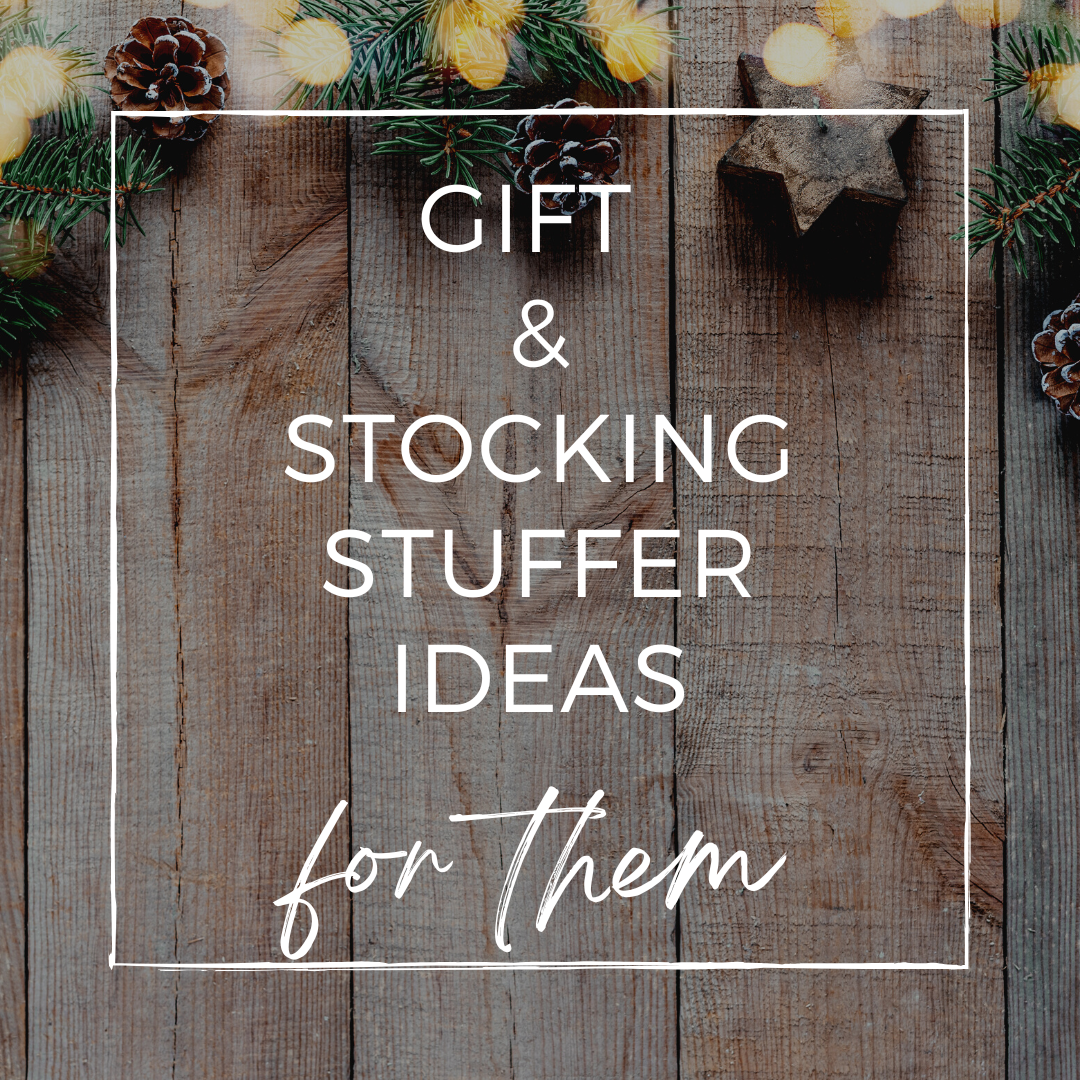 Gift and Stocking Stuffer Ideas for Them