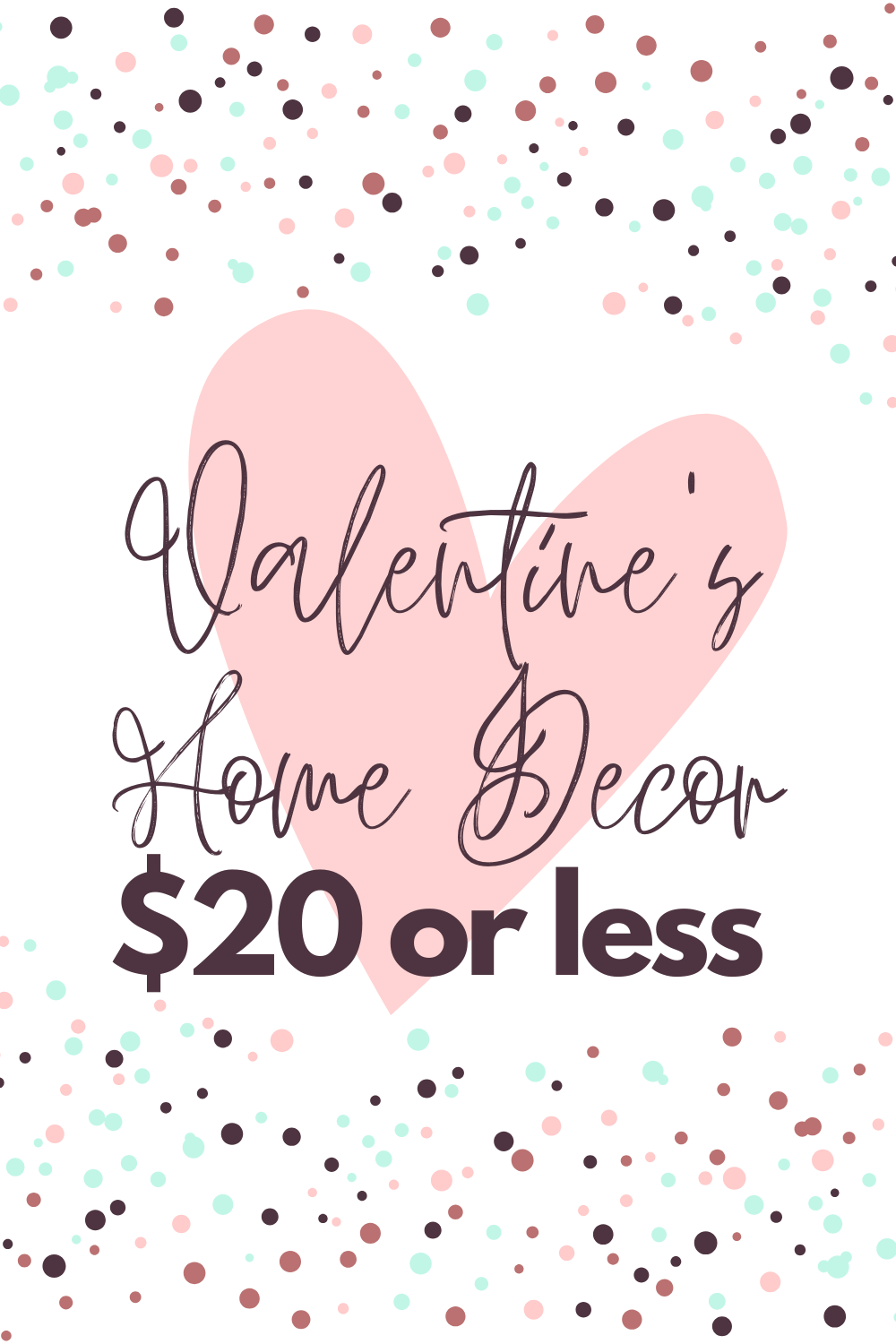 Affordable Valentine’s Day Decor Picks