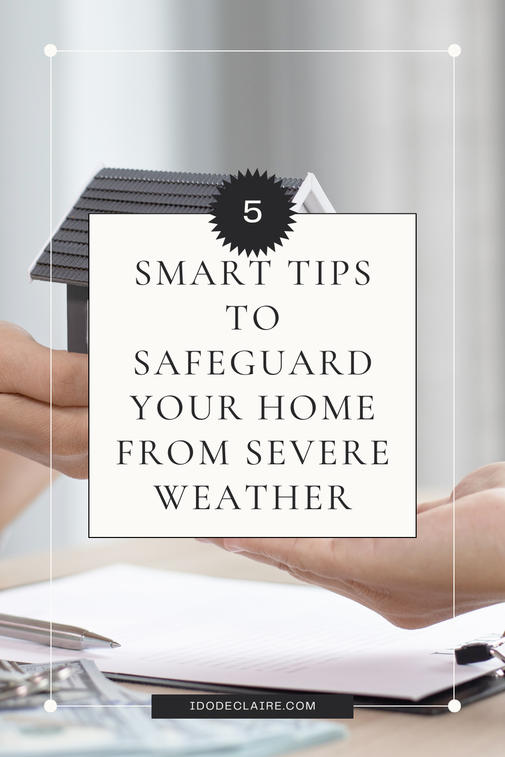 Smart Tips to Safeguard Your Home from Severe Weather