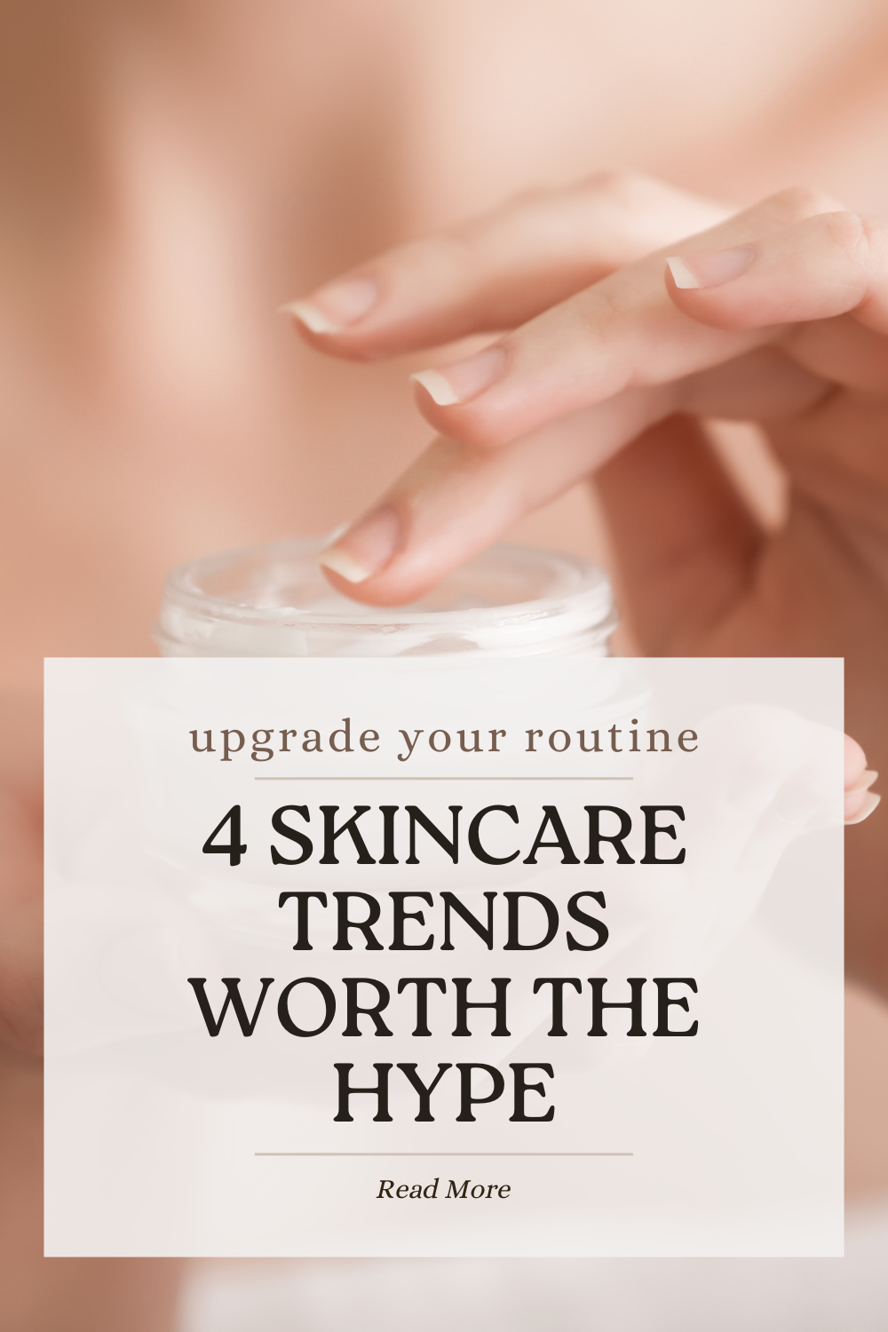 4 Skincare Trends Worth the Hype