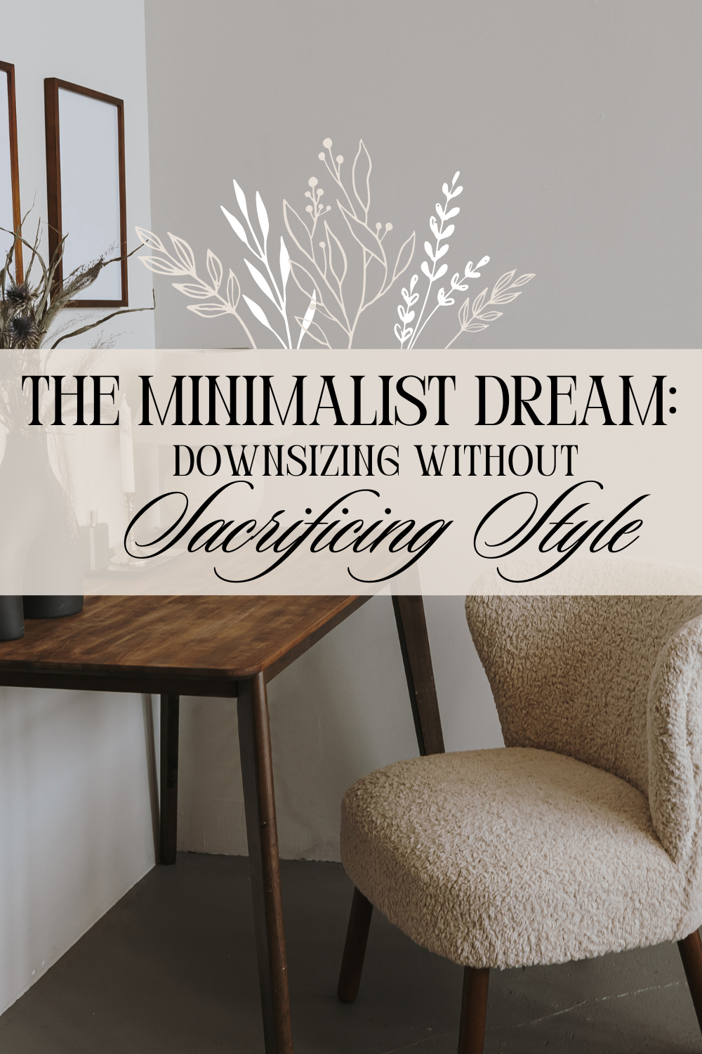 The Minimalist Dream: Downsizing Without Sacrificing Style