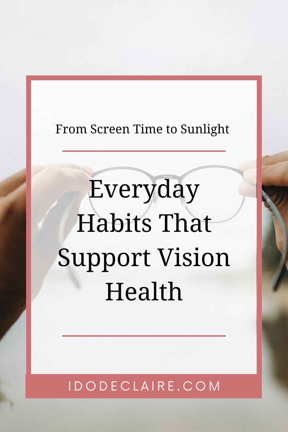 From Screen Time to Sunlight: Everyday Habits That Support Vision Health