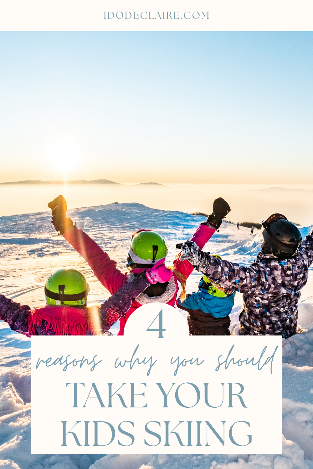 4 Reasons Why You Should Take Your Kids Skiing