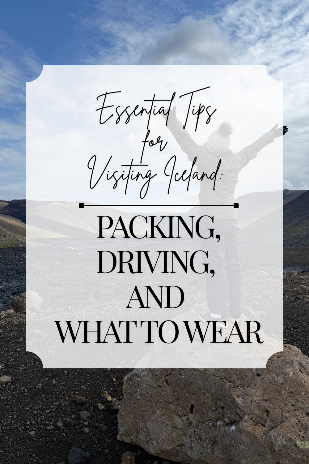 Essential Tips for Visiting Iceland: Packing, Driving, and Staying Comfortable