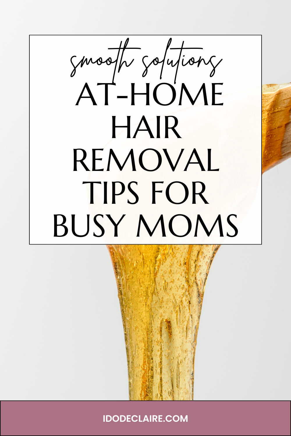 Smooth Solutions: At-Home Hair Removal Tips for Busy Moms