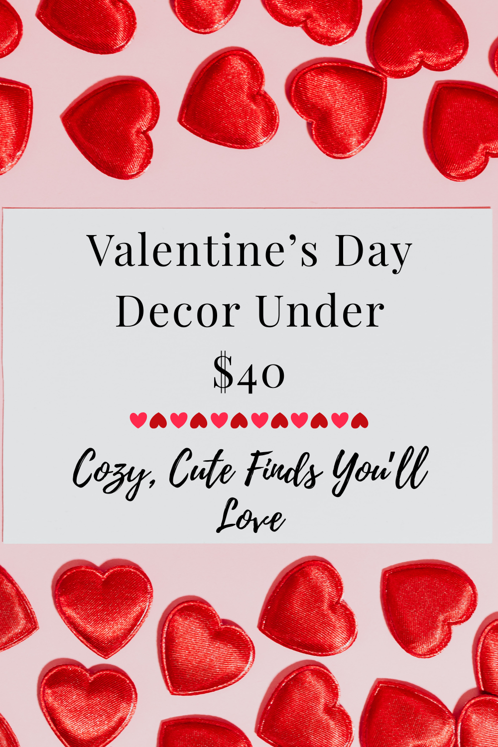 Valentine’s Day Decor Under $40: Cozy, Cute Finds You’ll Love