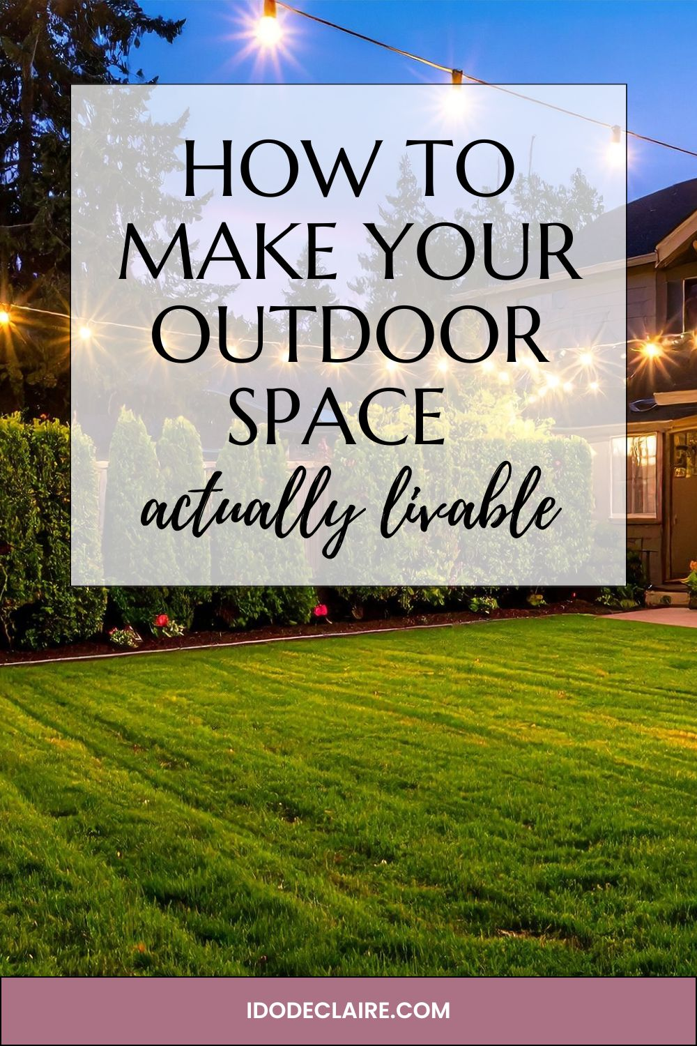 Backyard Glow-Up: How to Make Your Outdoor Space Actually Livable